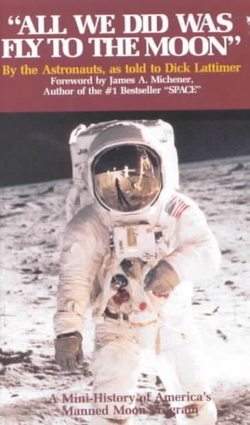 All We Did Was Fly to the Moon (History-alive series)