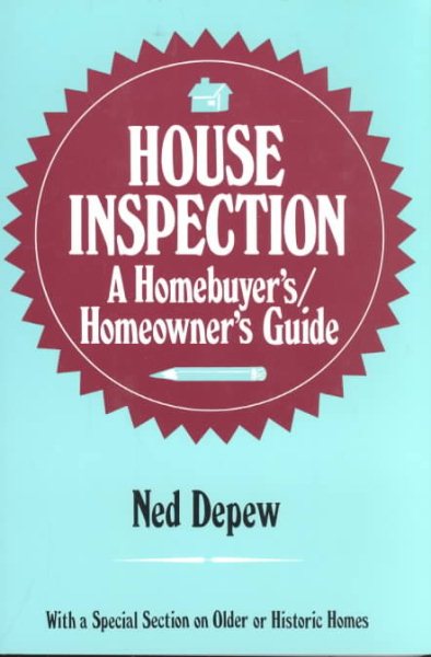 House Inspection: A Homebuyer'S/Homeowner's Guide: With a Special Section on Older or Historic Homes cover