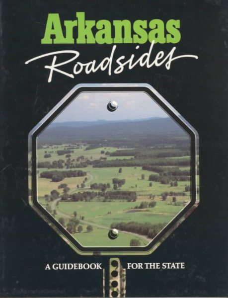 Arkansas Roadsides: A Guidebook for the State