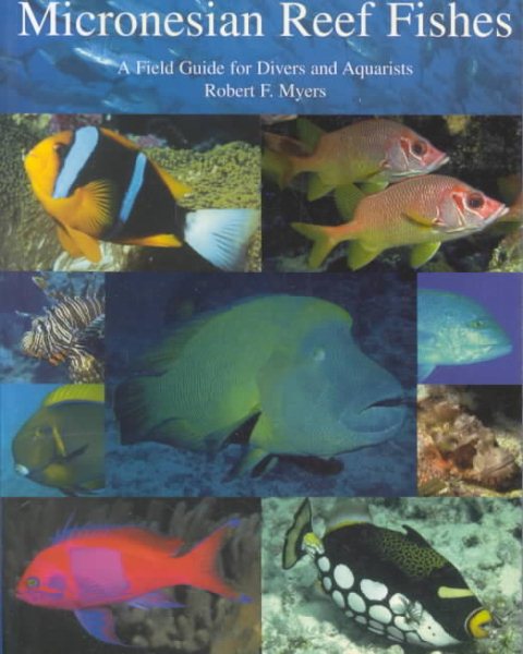 Micronesian Reef Fishes: A Field Guide for Divers and Aquarists cover