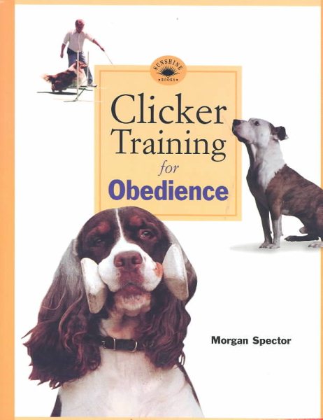 Clicker Training for Obedience: Shaping Top Performance-Positively cover