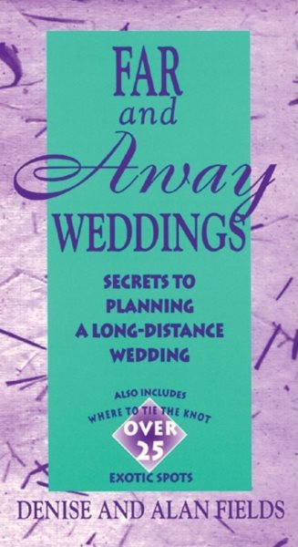 Far and Away Weddings: Secrets to Planning a Long-Distance Wedding