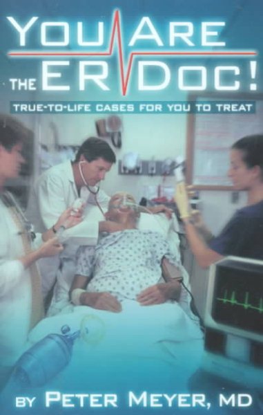 You are the ER Doc! True-to Life Cases for You to Treat cover