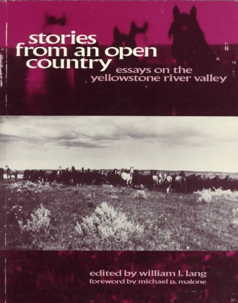 Stories from an Open Country: Essays on the Yellowstone River Valley