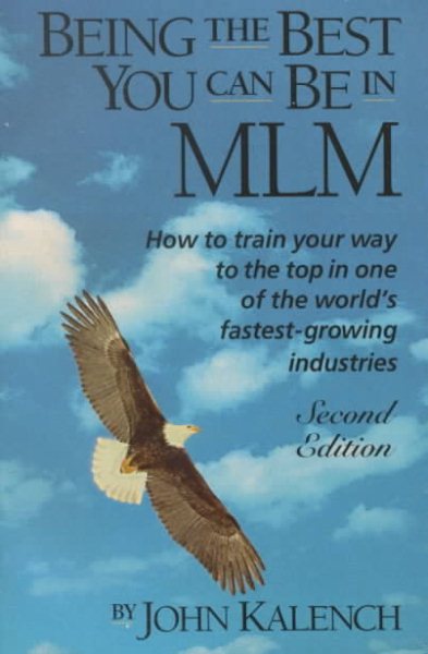 Being the Best You Can Be in MLM: How to Train Your Way to the Top in Multi-Level/Network Marketing-America's Fastest-Growing Industries cover