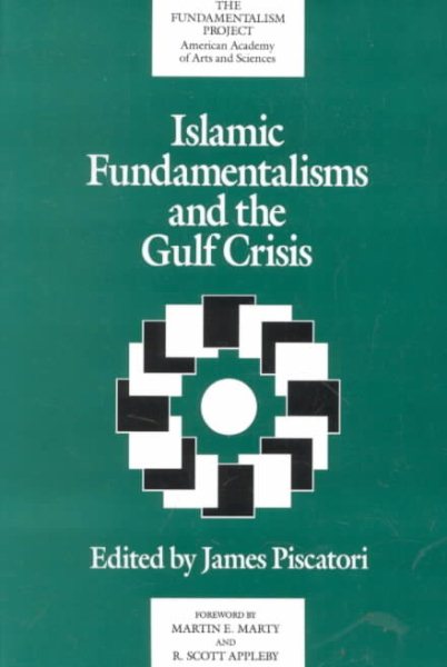 Islamic Fundamentalisms and the Gulf Crisis (A Fundamentalism Project Report) cover