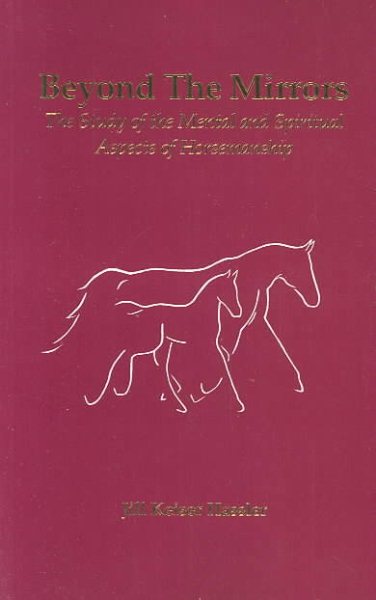 Beyond the Mirrors: The Study of the Mental and Spiritual Aspects of Horsemanship
