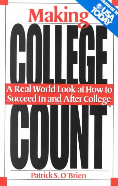 Making College Count: A Real World Look at How to Succeed in & After College cover