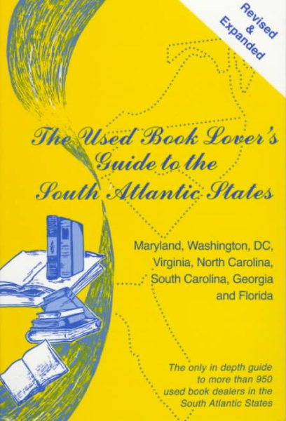 The Used Book Lover's Guide to the South Atlantic States: Maryland, Washington, Dc, Virginia, North Carolina, South Carolina, Georgia and Florida (Used Book Lover's Guide Series) cover