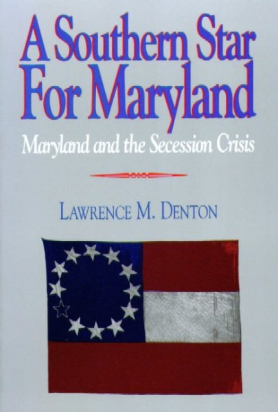 A Southern Star For Maryland: Maryland and the Secession Crisis cover