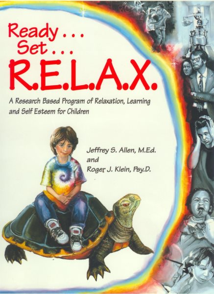 Ready . . . Set . . . R.E.L.A.X.: A Research-Based Program of Relaxation, Learning, and Self-Esteem for Children cover