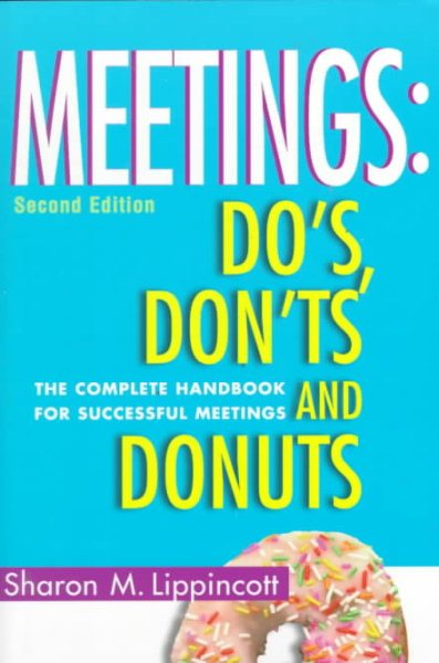 Meetings: Do's, Dont's and Donuts: The Complete Handbook for Successful Meetings cover