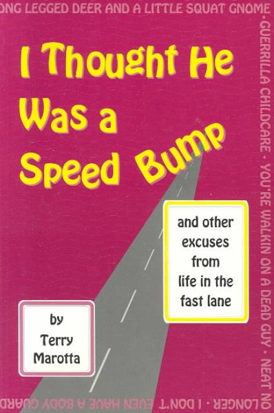 I Thought He Was a Speed Bump: and Other Excuses from Life in the Fast Lane