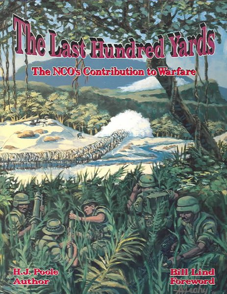 The Last Hundred Yards: The NCO's Contribution to Warfare cover