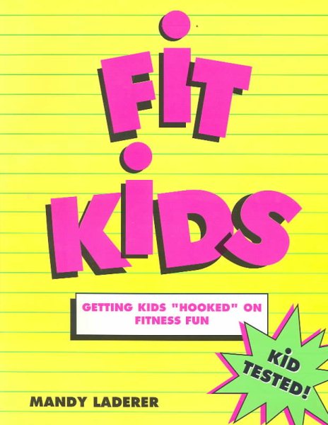 Fit-Kids...: Getting Kids 'Hooked' on Fitness Fun! cover