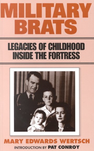 Military Brats: Legacies of Childhood Inside the Fortress cover