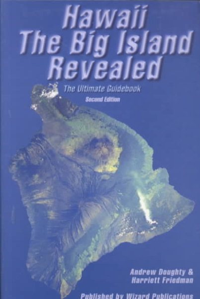 Hawaii The Big Island Revealed; The Ultimate Guidebook