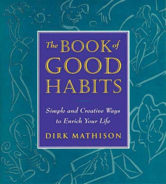 The Book of Good Habits: Simple and Creative Ways to Enrich Your Life cover