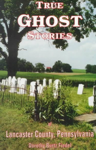 True Ghost Stories of Lancaster County Pennsylvania cover