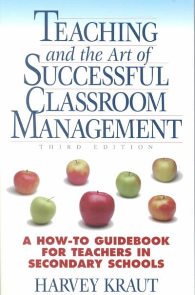 Teaching and the Art of Successful Classroom Management : A How-to Guidebook For Teachers in Secondary Schools, 3rd edition cover