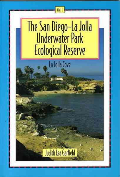 The San Diego-La Jolla Underwater Park Ecological Reserve, Vol. 1: La Jolla Cove