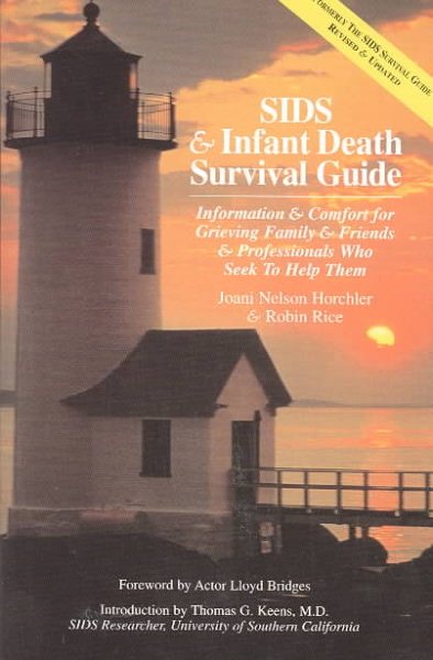 SIDS & Infant Death Survival Guide: Information and Comfort for Grieving Family & Friends & Professionals Who Seek to Help Them