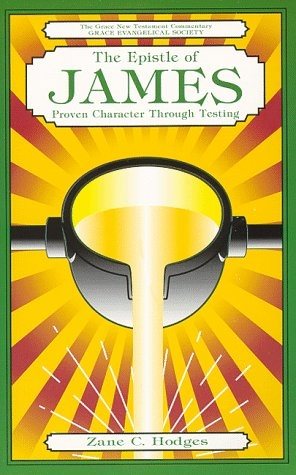 The Epistle of James: Proven Character Through Testing (The Grace New Testament Commentary Series) cover