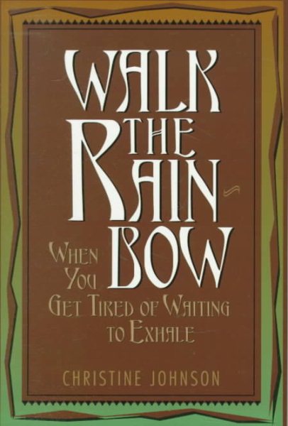 Walk the Rainbow: When You Get Tired of Waiting to Exhale