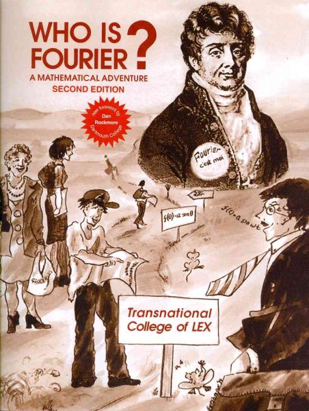 Who Is Fourier? A Mathematical Adventure 2nd Edition