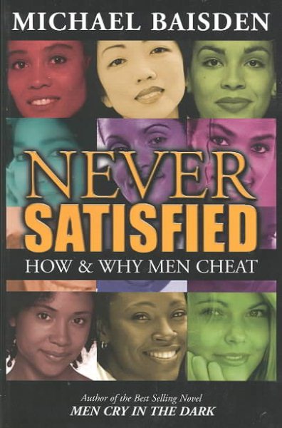 Never Satisfied: How & Why Men Cheat cover