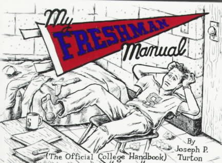 My Freshman Manual: The Official College Handbook