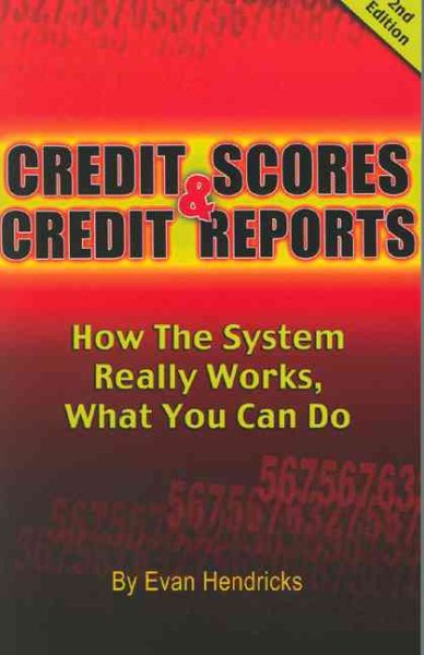 Credit Scores and Credit Reports: How The System Really Works, What You Can Do (Second Edition) cover