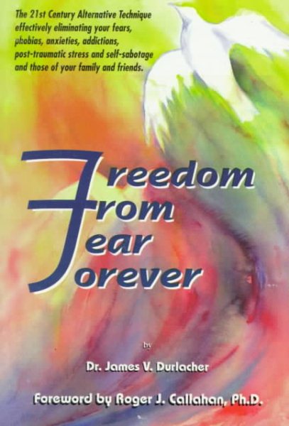 Freedom from Fear Forever: The Acu-Power Way to Overcoming Your Fear, Phobias and Inner Problems cover