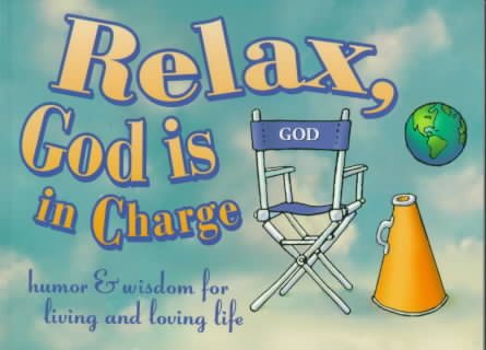 Relax, God Is in Charge: Humor and Wisdom for Living and Loving Life cover