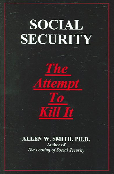 Social Security: The Attempt to Kill It cover