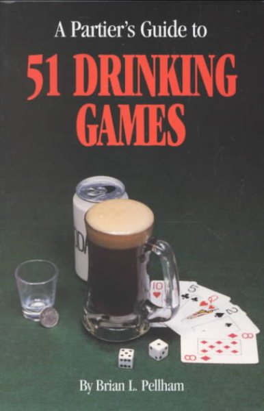 A Partier's Guide to 51 Drinking Games cover