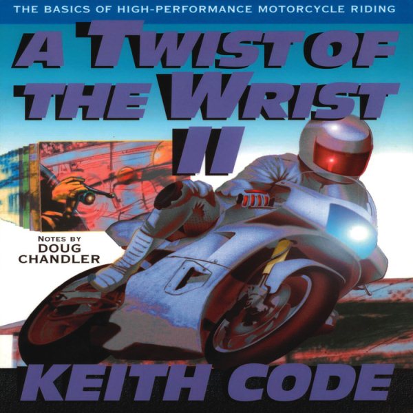 A Twist of the Wrist Vol. 2: The Basics of High-Performance Motorcycle Riding cover