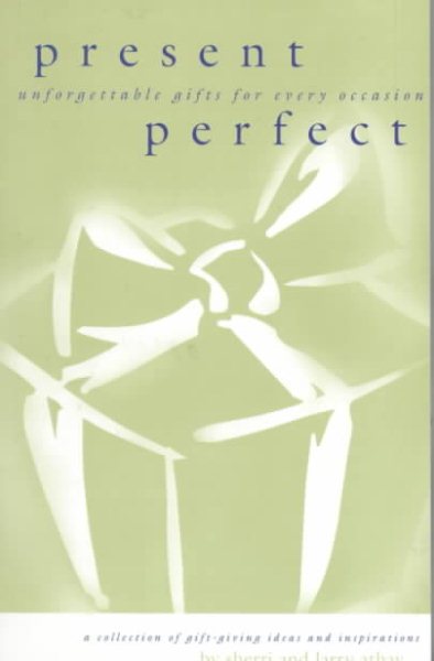 Present Perfect: Unforgettable Gifts for Every Occasion cover