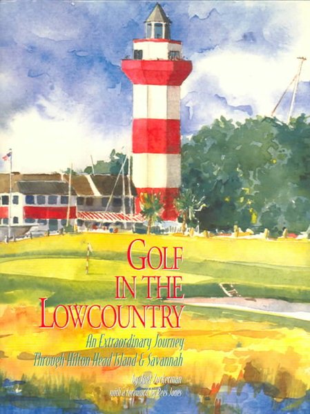 Golf in the Lowcountry: An Extraordinary Journey Through Hilton Head Island & Savannah