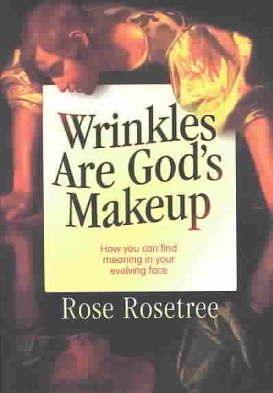 Wrinkles Are God's Makeup: How You Can Find Meaning in Your Evolving Face cover