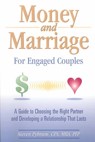 Money and Marriage for Engaged Couples: A Guide to Choosing the Right Partner and Developing a Relationship That Lasts cover