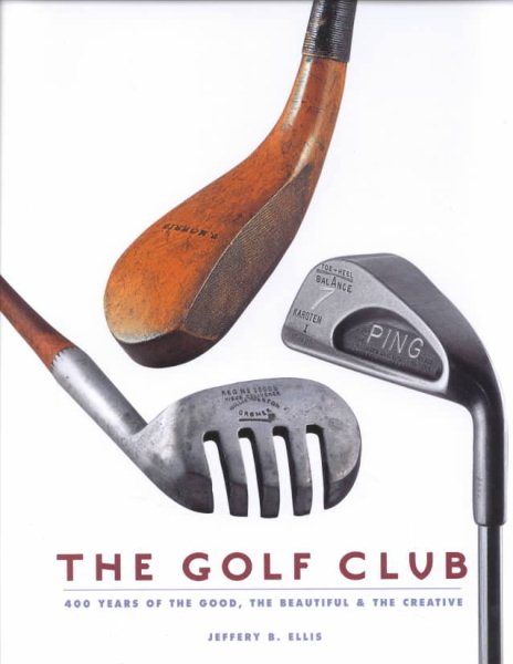 The Golf Club: 400 Years of The Good, The Beautiful, and The Creative cover