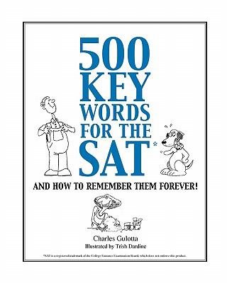 500 Key Words for the SAT: And How To Remember Them Forever! cover