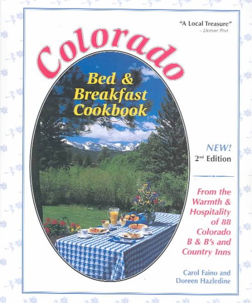 Colorado Bed & Breakfast Cookbook: From the Warmth & Hospitality of 88 Colorado B&B's and Country Inns cover