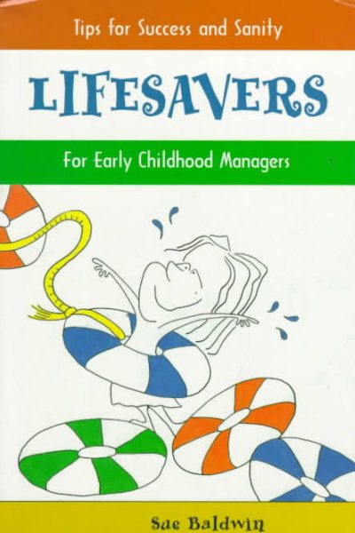 Lifesavers: Tips for Success and Sanity for Early Childhood Managers