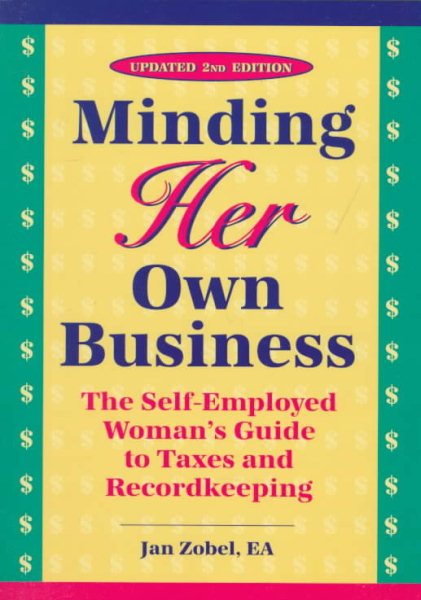 Minding Her Own Business: The Self-Employed Woman's Guide to Taxes and Recordkeeping cover