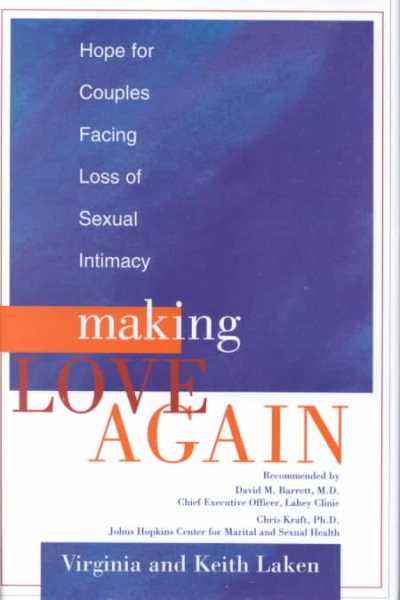 Making Love Again: Hope for Couples Facing Loss of Sexual Intimacy