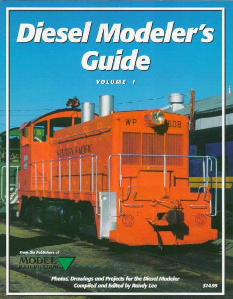Diesel Modeler's Guide: Photos, Drawings and Projects for the Diesel Modeler: 1
