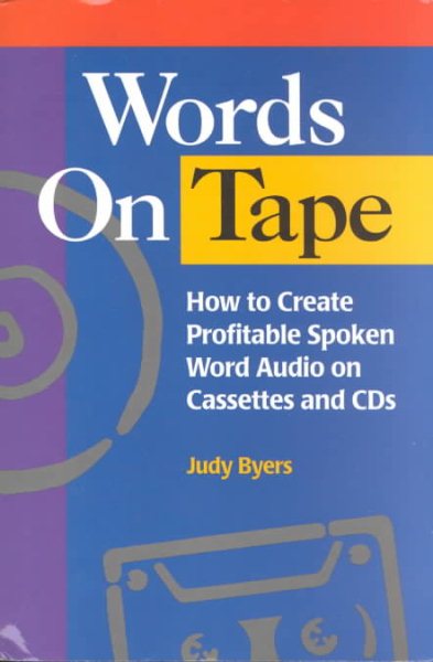 Words On Tape: How To Create Profitable Spoken Word Audio on Cassettes and CDs