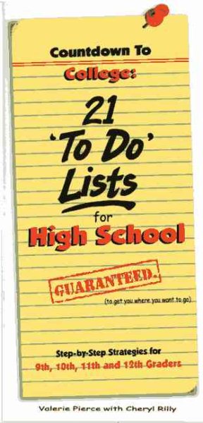Countdown to College: 21 To Do Lists for High School : Step-By-Step Strategies for 9th, 10th, 11,th and 12th Graders